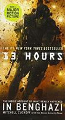 13 Hours The Inside Account of What Really Happened in Benghazi  9781455538393 Front Cover