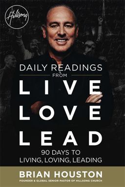 Daily Readings from Live Love Lead 90 Days to Living, Loving, Leading  9781455539956 Front Cover