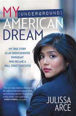 My (Underground) American Dream My True Story As an Undocumented Immigrant Who Became a Wall Street Executive  9781455540266 Front Cover
