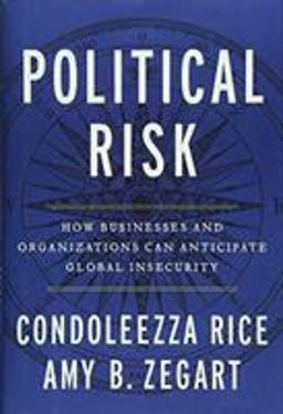 Political Risk: How Businesses and Organizations Can Anticipate Global Insecurity  9781455542352 Front Cover