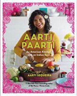 Aarti Paarti An American Kitchen with an Indian Soul  9781455545414 Front Cover