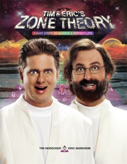 Tim and Eric's Zone Theory 7 Easy Steps to Achieve a Perfect Life  9781455545438 Front Cover