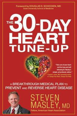 30-Day Heart Tune-Up A Breakthrough Medical Plan to Prevent and Reverse Heart Disease  9781455547135 Front Cover