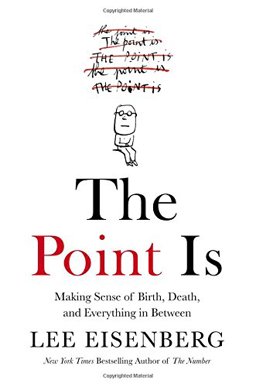 Point Is Making Sense of Birth, Death, and Everything in Between  9781455550463 Front Cover