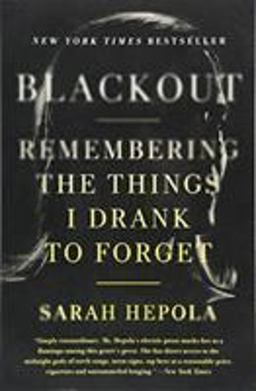 Blackout Remembering the Things I Drank to Forget  9781455554584 Front Cover