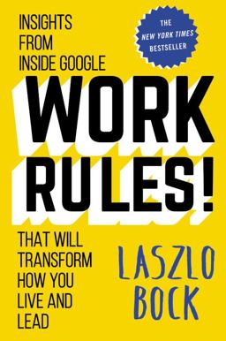 Work Rules! Insights from Inside Google That Will Transform How You Live and Lead  9781455554799 Front Cover