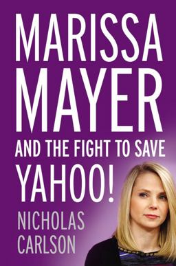 Marissa Mayer and the Fight to Save Yahoo!  9781455556618 Front Cover