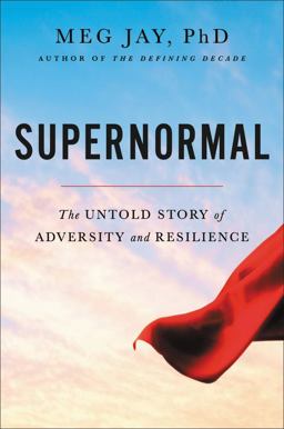Supernormal The Untold Story of Adversity and Resilience  9781455559152 Front Cover