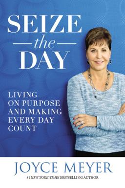 Seize the Day Living on Purpose and Making Every Day Count  9781455559893 Front Cover