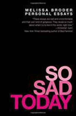 So Sad Today Personal Essays 2016 9781455562725 Front Cover