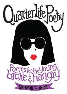 Quarter Life Poetry Poems for the Young, Broke and Hangry  9781455565283 Front Cover