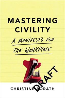 Mastering Civility A Manifesto for the Workplace  9781455568987 Front Cover