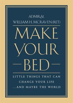 Make Your Bed Little Things That Can Change Your Life... and Maybe the World  9781455570249 Front Cover
