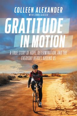 Gratitude in Motion A True Story of Hope, Determination, and the Everyday Heroes Around Us  9781455571130 Front Cover