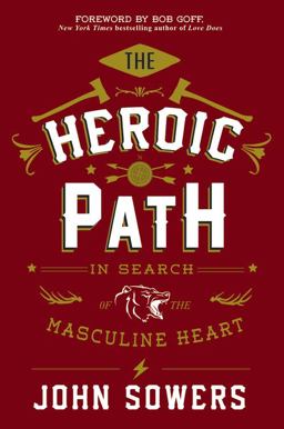 Heroic Path In Search of the Masculine Heart  9781455580392 Front Cover