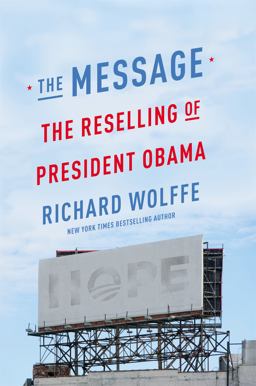 Message The Reselling of President Obama  9781455581566 Front Cover