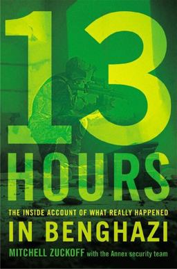 13 Hours The Inside Account of What Really Happened in Benghazi  9781455582273 Front Cover
