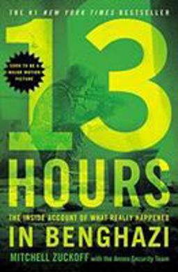 13 Hours The Inside Account of What Really Happened in Benghazi  9781455582280 Front Cover
