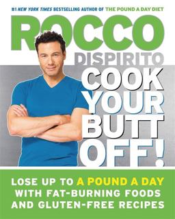 Cook Your Butt Off! Lose up to a Pound a Day with Fat-Burning Foods and Gluten-Free Recipes  9781455583522 Front Cover