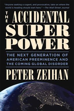 Accidental Superpower The Next Generation of American Preeminence and the Coming Global Disorder  9781455583683 Front Cover