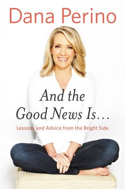 And the Good News Is... Lessons and Advice from the Bright Side  9781455584901 Front Cover