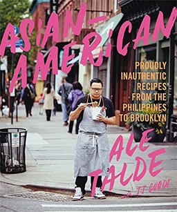 Asian-American Proudly Inauthentic Recipes from the Philippines to Brooklyn  9781455585267 Front Cover