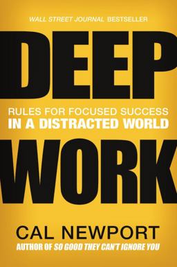 Deep Work Rules for Focused Success in a Distracted World  9781455586691 Front Cover