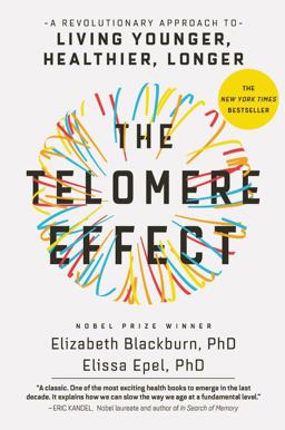 Telomere Effect A Revolutionary Approach to Living Younger, Healthier, Longer  9781455587971 Front Cover
