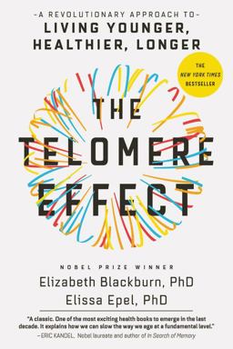 Telomere Effect A Revolutionary Approach to Living Younger, Healthier, Longer  9781455587988 Front Cover