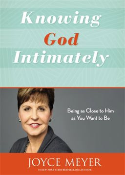 Knowing God Intimately Being As Close to Him As You Want to Be  9781455589197 Front Cover