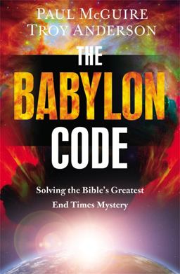 Babylon Code Solving the Bible's Greatest End-Times Mystery  9781455589432 Front Cover