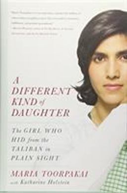 Different Kind of Daughter The Girl Who Hid from the Taliban in Plain Sight  9781455591411 Front Cover