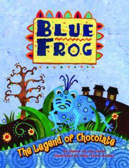 Blue Frog The Legend of Chocolate  9781455614592 Front Cover