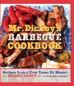 Mr. Dickey's Barbecue Cookbook Recipes from a True Texas Pit Master  9781455616862 Front Cover