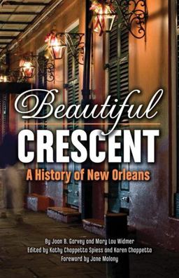 Beautiful Crescent A History of New Orleans  9781455617425 Front Cover