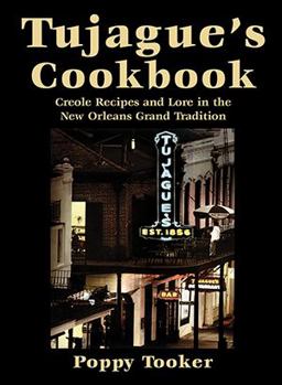 Tujague's Cookbook Creole Recipes and Lore in the New Orleans Grand Tradition  9781455620388 Front Cover