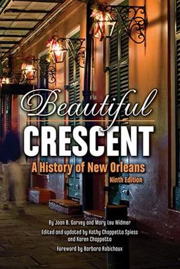 Beautiful Crescent A History of New Orleans  9781455623419 Front Cover