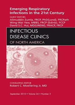 Clinics Internal Medicine: Emerging Respiratory Infections In the 21st Century, an Issue of Infectious Disease Clinics 2010 9781455700387 Front Cover