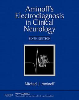 Aminoff's Electrodiagnosis in Clinical Neurology Expert Consult - Online and Print 6th 9781455703081 Front Cover