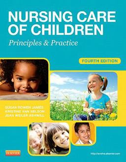 Nursing Care of Children Principles and Practice 4th 9781455703661 Front Cover