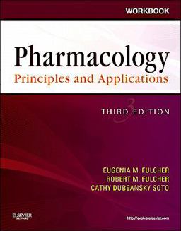 Workbook for Pharmacology: Principles and Applications A Worktext for Allied Health Professionals 3rd 9781455706402 Front Cover