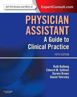Physician Assistant: a Guide to Clinical Practice Expert Consult - Online and Print 5th 9781455706570 Front Cover