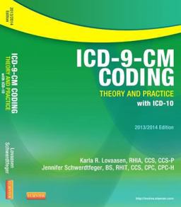ICD-9-CM Coding: Theory and Practice with ICD-10, 2013/2014 Edition