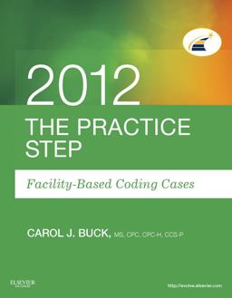 The Practice Step: Facility-Based Coding Cases, 2012 Edition