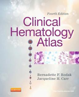 Clinical Hematology Atlas 4th 9781455708307 Front Cover