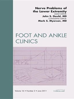 Nerve Problems of the Lower Extremity, an Issue of Foot and Ankle Clinics