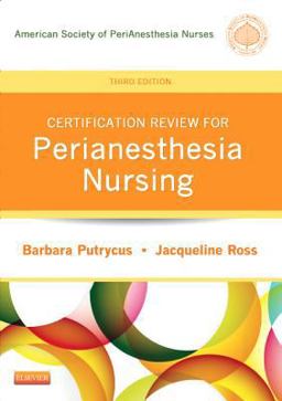 Certification Review for PeriAnesthesia Nursing 3rd 2012 9781455709700 Front Cover