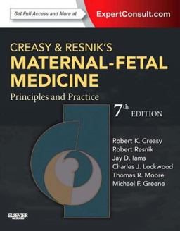 Creasy and Resnik's Maternal-Fetal Medicine: Principles and Practice 7th 9781455711376 Front Cover
