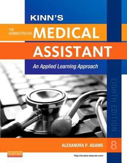 Kinn's the Administrative Medical Assistant An Applied Learning Approach 8th 9781455726776 Front Cover