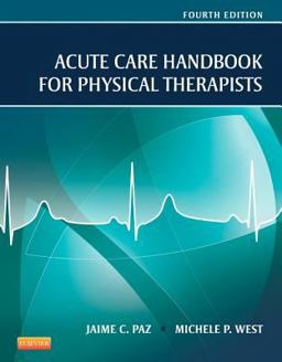 Acute Care Handbook for Physical Therapists 4th 9781455728961 Front Cover